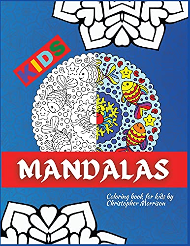 Mandala Coloring book for KIDS: Beautiful Big Mandalas to color, Beginners Mandala Collection, Fun, Easy, For Kids Ages 4-7, 8-12