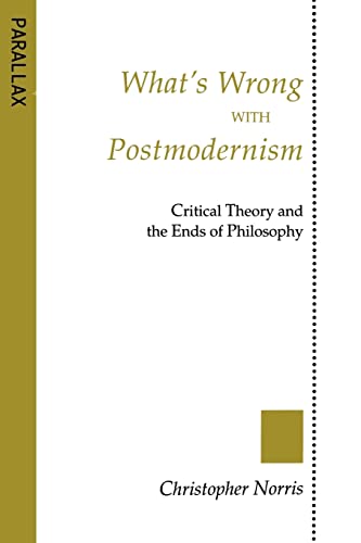 What's Wrong with Postmodernism?: Critical Theory and the Ends of Philosophy (Parallax : Re-Visions of Culture and Society)