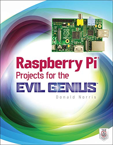 Raspberry Pi Projects for the Evil Genius von McGraw-Hill Education