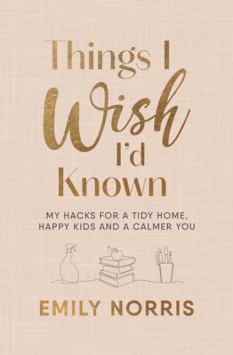 Things I Wish I’d Known: My hacks for a tidy home, happy kids and a calmer you von Vermilion