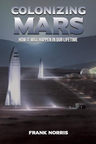 Colonizing Mars: How it Will Happen in our Lifetime von Austin Macauley