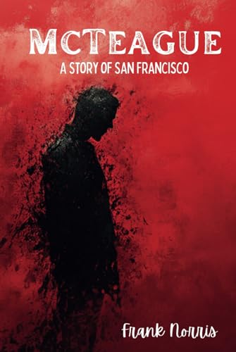 McTeague: A Story of San Francisco McTeague: A Story of San Francisco von Independently published