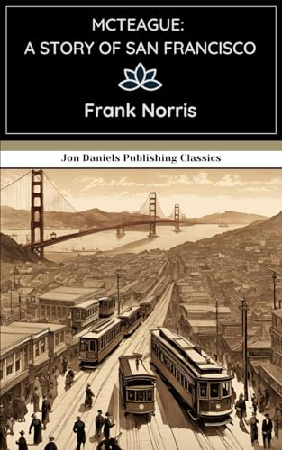 McTeague: A Story of San Francisco: Passion, Betrayal, and Deadly Consequences McTeague: A Story of San Francisco: Passion, Betrayal, and Deadly Consequences von Independently published