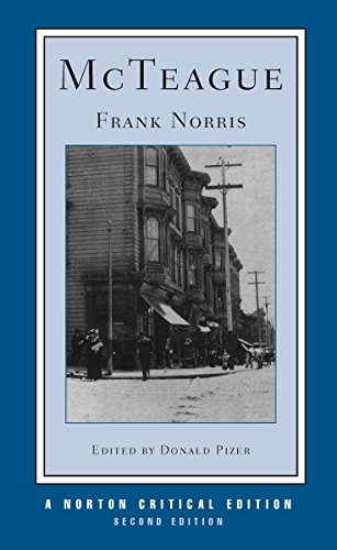 McTeague: A Story of San Francisco : Authoritative Text, Contexts, Criticism (Norton Critical Editions, Band 0)