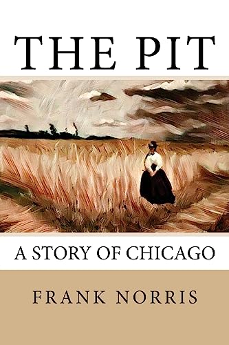 The Pit: A Story of Chicago The Pit: A Story of Chicago