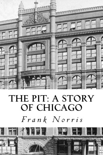 The Pit: A Story of Chicago The Pit: A Story of Chicago von CreateSpace Independent Publishing Platform