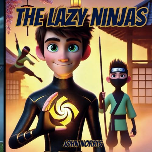 The Lazy Ninjas' Awakening Bedtime Story: How Sammy Discovered that True Strength Comes from Hard Work, Not Shortcuts von Independently published