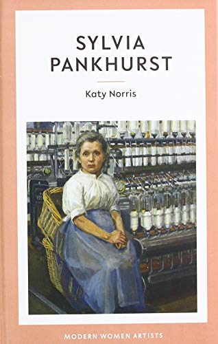 Sylvia Pankhurst (Modern Women Artists, Band 1)