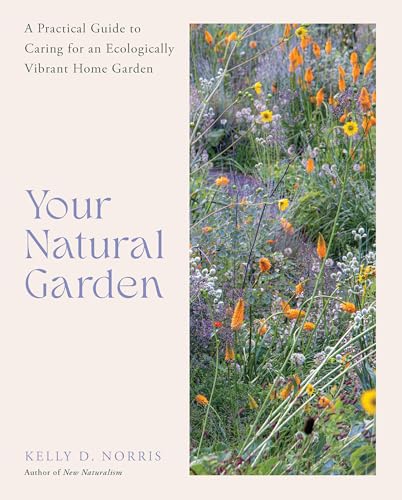 Your Natural Garden: A Practical Guide to Caring for an Ecologically Vibrant Home Garden von Cool Springs Press