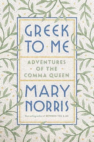 Greek to Me: Adventures of the Comma Queen von W. W. Norton & Company
