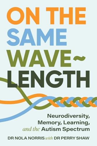 On the Same Wavelength: Neurodiversity, Memory, Learning, and the Autism Spectrum On the Same Wavelength: Neurodiversity, Memory, Learning, and the Autism Spectrum von Amba Press