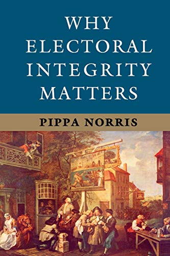 Why Electoral Integrity Matters von Cambridge University Press