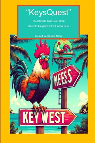 “KeysQuest” The Ultimate Kids’ Joke Book Dive into Laughter in the Florida Keys: A Tidal Wave of Laughs for Kids of All Ages von Christine Norris