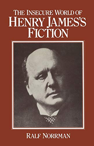 The Insecure World of Henry James's Fiction: Intensity and Ambiguity von MACMILLAN