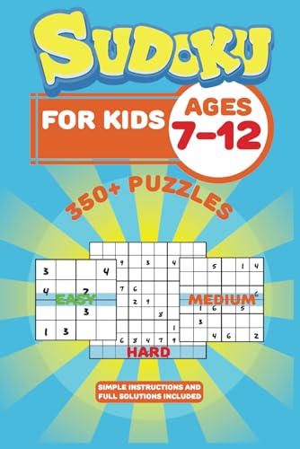 Sudoku for Kids Ages 7-12 with 350+ Puzzles in Easy, Medium & Hard Levels: Fun and Engaging Number Puzzles for Young Minds – Screen-Free Brain Training with 4x4, 6x6, and 9x9 Grids von Independently published