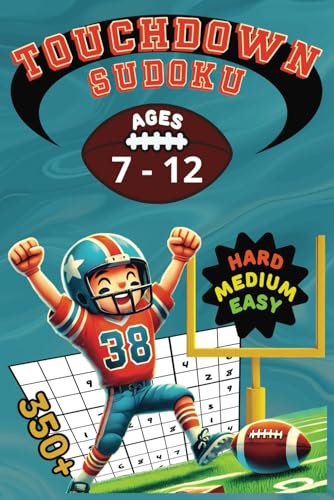 TOUCHDOWN SUDOKU: Score Big with Sudoku for Kids Ages 7-12! von Independently published