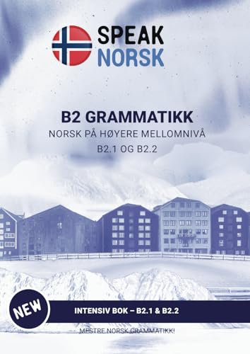 B2 GRAMMATIKK NORSK PÅ HØYERE MELLOMNIVÅ: INTENSIV BOK – B2.1 & B2.2 (B2 level Norwegian for Upper Intermediate: Grammar & Conversation, Band 1) von Imprint
