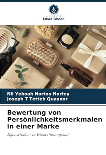 Bewertung von Persönlichkeitsmerkmalen in einer Marke: Eigenschaften vs. Wiederholungskauf von Verlag Unser Wissen