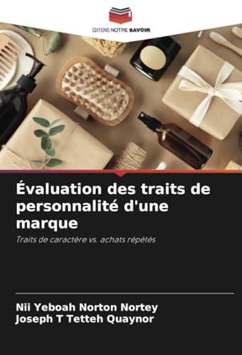 Évaluation des traits de personnalité d'une marque: Traits de caractère vs. achats répétés von Editions Notre Savoir
