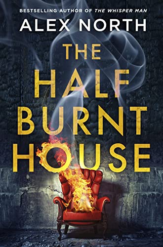 The Half Burnt House: The spine-tingling new thriller from the bestselling author of The Whisper Man von Michael Joseph
