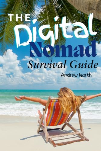 The Digital Nomad Survival Guide: Thriving While Working and Traveling the World