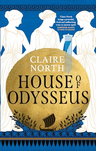 House of Odysseus: The breathtaking retelling that brings ancient myth to life (The Songs of Penelope)