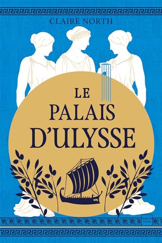 Le Chant des déesses, T2 : Le Palais d'Ulysse von HAUTEVILLE