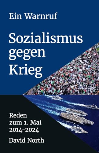 Ein Warnruf: Sozialismus gegen Krieg: Reden zum 1. Mai; 2014-2024