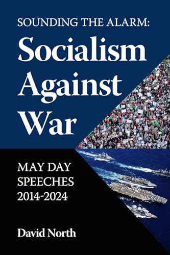 Sounding the Alarm: Socialism Against War: May Day Speeches 2014-2024 von Mehring Books