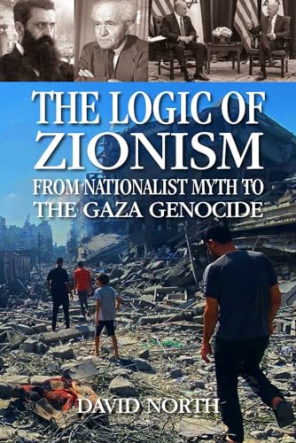 The Logic of Zionism: From nationalist myth to the Gaza genocide von Mehring Books, Inc