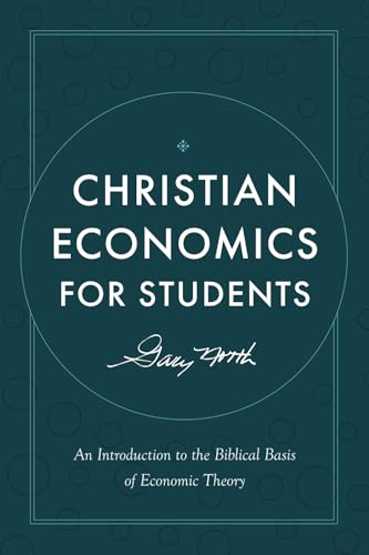 Christian Economics for Students: An Introduction to the Biblical Basis of Economic Theory von Axehead Press