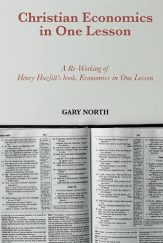 Christian Economics in One Lesson: A Re-Working of Henry Hazlitt's book, Economics in One Lesson