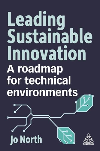 Leading Sustainable Innovation: A Roadmap for Technical Environments von Kogan Page