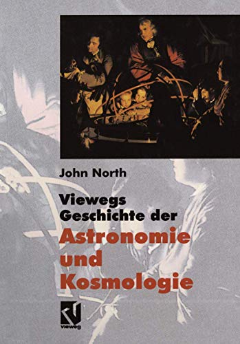 Viewegs Geschichte der Astronomie und Kosmologie: Aus dem Englischen übersetzt von Rainer Sengerling von Springer
