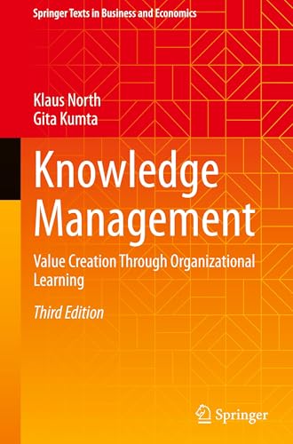 Knowledge Management: Value Creation Through Organizational Learning (Springer Texts in Business and Economics) von Springer