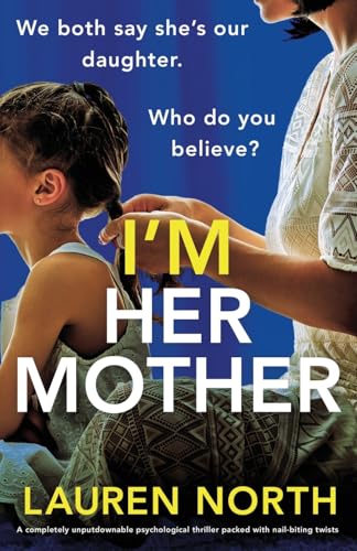 I'm Her Mother: A completely unputdownable psychological thriller packed with nail-biting twists von Bookouture