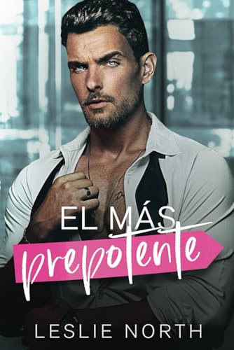 El más prepotente: De enemigos a amantes: el romance entre un prepotente millonario irlandés y la niñera alegre (Los arrogantes millonarios de Glenhaven, Band 1) von Independently published