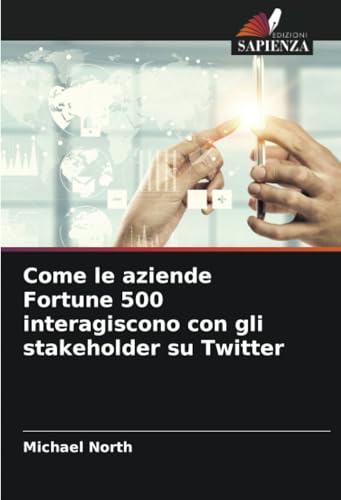 Come le aziende Fortune 500 interagiscono con gli stakeholder su Twitter von Edizioni Sapienza