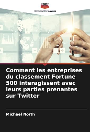Comment les entreprises du classement Fortune 500 interagissent avec leurs parties prenantes sur Twitter: DE von Editions Notre Savoir