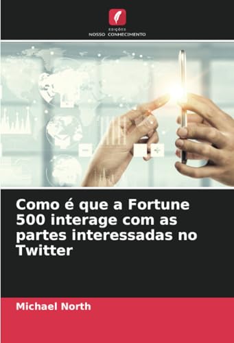 Como é que a Fortune 500 interage com as partes interessadas no Twitter: DE von Edições Nosso Conhecimento