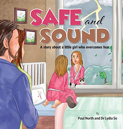 Safe and Sound.: A story about a little girl who overcomes fear. von Australian Self Publishing Group