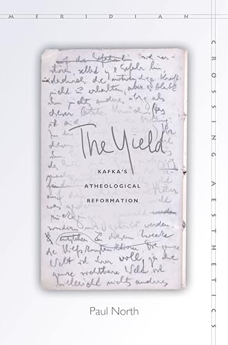The Yield: Kafka's Atheological Reformation (Meridian: Crossing Aesthetics)