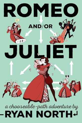 Romeo and/or Juliet: A Chooseable-Path Adventure Romeo and/or Juliet: A Chooseable-Path Adventure