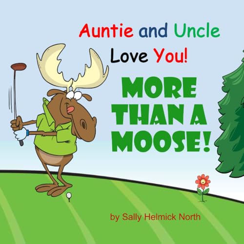 Auntie and Uncle Love You! More Than a Moose!: book for boy or girl or baby from aunt and uncle Auntie and Uncle Love You! More Than a Moose!: book for boy or girl or baby from aunt and uncle von Independently published