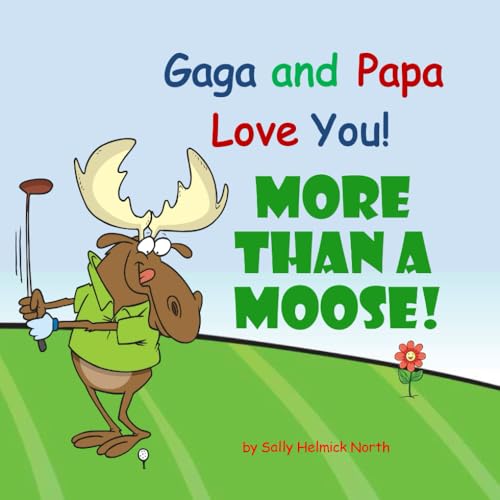 Gaga and Papa Love You! More Than a Moose!: Funny book for grandson or granddaughter or new baby Gaga and Papa Love You! More Than a Moose!: Funny book for grandson or granddaughter or new baby von Independently published