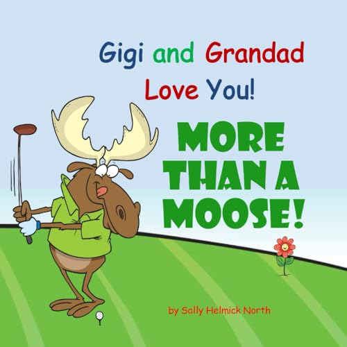 Gigi and Grandad Love You! More Than a Moose!: personalized book from grandparents for grandson, granddaughter, new baby Gigi and Grandad Love You! More Than a Moose!: personalized book from grandparents for grandson, granddaughter, new baby von Independently published