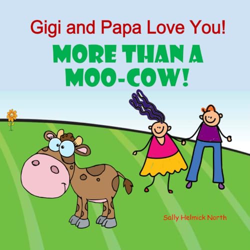 Gigi and Papa Love You! More Than a Moo-Cow! Gigi and Papa Love You! More Than a Moo-Cow! von Independently published