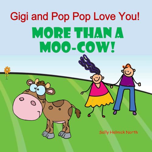 Gigi and Pop Pop Love You! More Than a Moo-Cow! Gigi and Pop Pop Love You! More Than a Moo-Cow! von Independently published