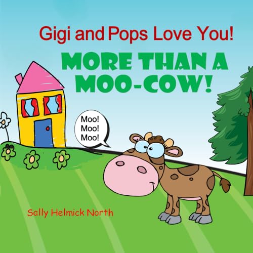 Gigi and Pops Love You!: More Than a Moo-Cow! Gigi and Pops Love You!: More Than a Moo-Cow! von Independently published
