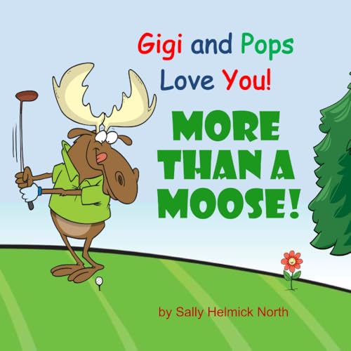 Gigi and Pops Love You!: More Than a Moose! Gigi and Pops Love You!: More Than a Moose! von Independently published